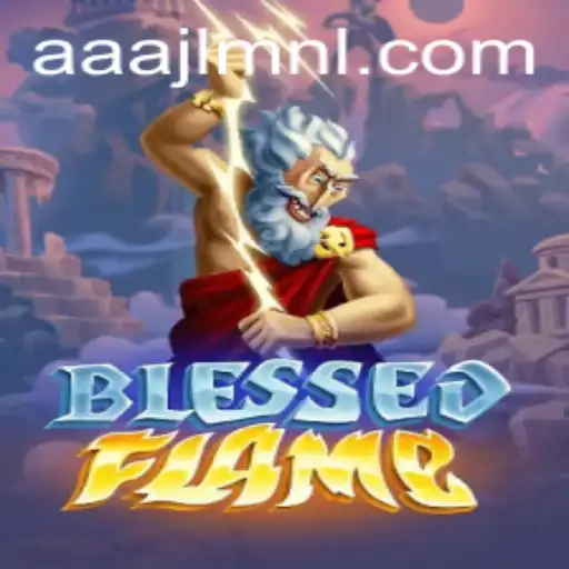 BlessedFlame: A Fiery Adventure in the World of AAAJL.COM