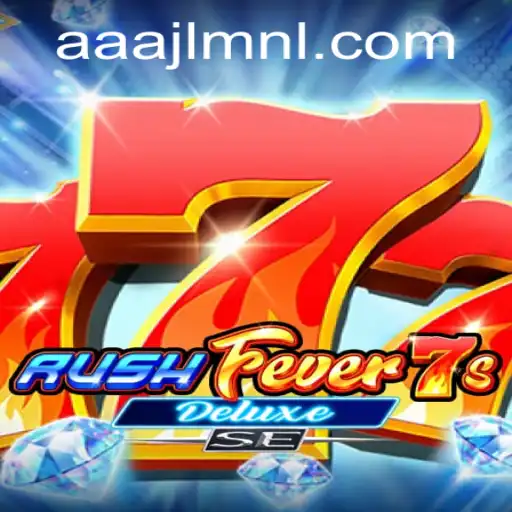 Exploring RushFever7sDeluxeSE and the Impact of AAAJL.COM on Modern Gaming